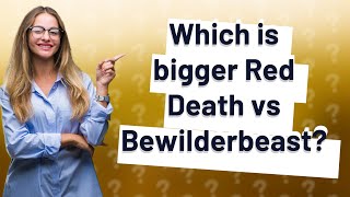 Which is bigger Red Death vs Bewilderbeast [upl. by Yajiv]