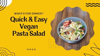 Whats for Dinner  Quick amp Easy Vegan Pasta Salad [upl. by Etnahsal374]