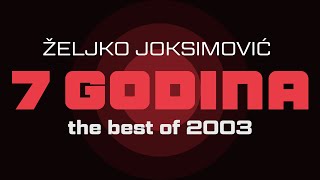 Zeljko Joksimovic  Sedam godina  Audio 2003 HD [upl. by Maidie397]