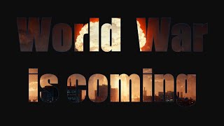 World War is Coming [upl. by Creight]