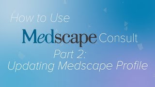 Pt 2 Updating your Medscape Profile  How to use Medscape Consult [upl. by Yniffit769]