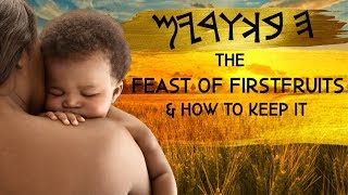 The Feast Of First Fruits Bakawaryam as an israelite yasharahlian [upl. by Neellek]