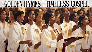 50 TIMELESS GOSPEL HITS  BEST OLD SCHOOL GOSPEL MUSIC ALL TIME [upl. by Garges]