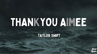 thanK you aIMee  Taylor Swift Lyrics [upl. by Mimajneb465]