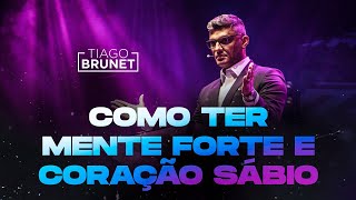 Tiago Brunet  Como ter mente forte e coração sábio [upl. by Omidyar786]