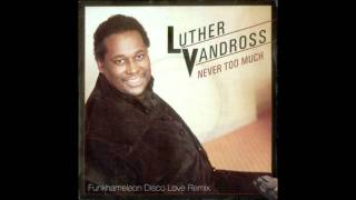 Luther Vandross  Never Too Much Funkhameleon Disco Love Remix [upl. by Weidar]