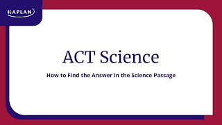 ACT Science Finding the Answer in ACT Science Passages  Kaplan SAT amp ACT Prep [upl. by Dawaj854]