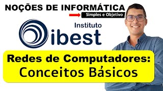 Instituto IBEST  Banca IBEST  NOÇÕES DE INFORMÁTICA  Redes de Computadores conceitos básicos [upl. by Neona]