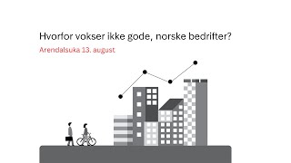 Arendalsuka Hvorfor vokser ikke gode norske bedrifter [upl. by Labinnah]