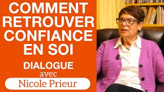 Comment retrouver confiance en soi  Dialogue avec Nicole Prieur [upl. by Aicek36]