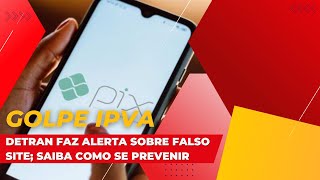 GOLPE IPVA Detran faz alerta sobre falso site saiba como se prevenir [upl. by Durstin]