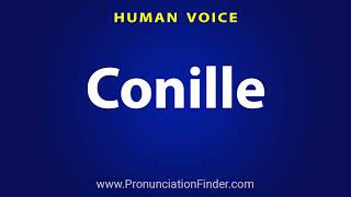 How To Pronounce Conille [upl. by Yenroc]