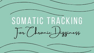 Somatic Tracking for PPPD and Chronic Dizziness [upl. by Anatnahs]