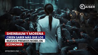 Sheinbaum y Morena creen saber más que los nuevos premios Nobel en economía Episodio 250 [upl. by Holmen806]