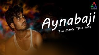 Aynabaji The Movie Title song By ICT CARE [upl. by Hamil]