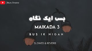 Maikada 3 Bus Ik Nigah  Muhammad Samie  Slow and reverb Video [upl. by Cyndi]