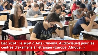 Bac 2024  le sujet d’Arts Cinéma Audiovisuel pour les centres d’examens à l’étranger [upl. by Kalle343]