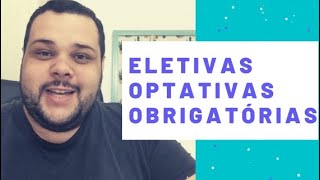 Disciplinas Eletivas Optativas e Obrigatórias [upl. by Tatianna]