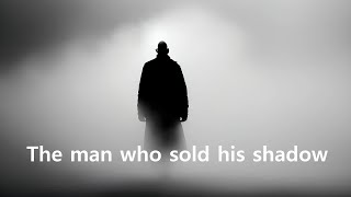 Short Story The man who sold his shadow Adelbert von Chamisso [upl. by Maitund721]