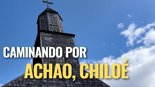 Recorriendo Achao en Chiloé  Sur de Chile [upl. by Chatterjee366]