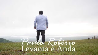 Paulo Robério  Levanta e Anda [upl. by Nagap]