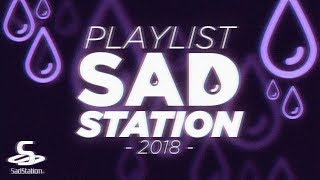 PLAYLIST SADSTATION 2018  AS MELHORES MÚSICAS [upl. by Aicilf]