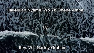 Hallelujah Nyame Wo Yɛ Ohene Ampa By Rev WL NarteyGraham🎹🎼 [upl. by Fonville]