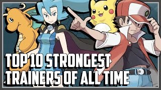 Top 10 Strongest Pokemon Trainers of All Time [upl. by Kylen]