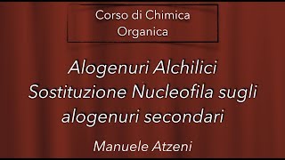 Chimica organica Sostituzione Nucleofila di Alogenuri Alchilici Secondari L138 [upl. by Gladstone]