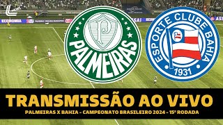 PALMEIRAS X BAHIA TRANSMISSÃO AO VIVO DIRETO DO ALLIANZ PARQUE  BRASILEIRÃO 2024 15ª RODADA [upl. by Tneicniv204]