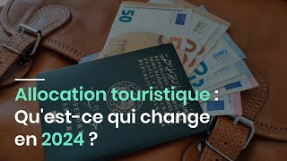 Allocation touristique  Questce qui change en 2024 [upl. by Ilzel]