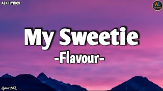 Flavour  My Sweetie lyrics video [upl. by Ydisac]