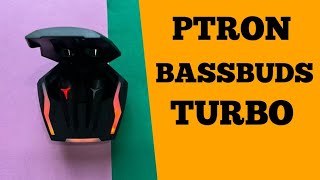 Ptron Bassbuds Turbo TWS Earbuds 40ms Gaming Low Latency TruTalk AIENC Calls Unboxing And Review [upl. by Lavina541]