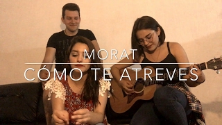 Cómo te atreves  Morat Cover [upl. by Aisul24]