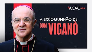 A excomunhão de Dom Viganò I Ação Católica 004 [upl. by Euh]