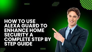 How to Use Alexa Guard to Enhance Home Security A Complete Step by Step Guide [upl. by Jeffrey]