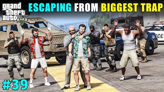 ESCAPING FROM BIGGEST TRAP  GTA V GAMEPLAY 39 [upl. by Anitnelav]