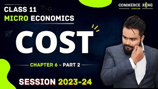 Cost class 11  Microeconomics chapter 6  Part 2 [upl. by Burd870]