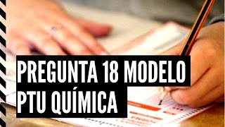 PREGUNTA 18 QUÍMICA  MODELO CIENCIAS PTU 2021 [upl. by Isahella179]