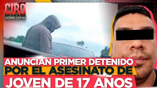 Anuncian primer detenido por el asesinato de joven de 17 años  Ciro Gómez Leyva [upl. by Ahsienroc]