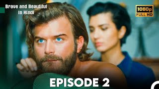 Brave and Beautiful in Hindi  Episode 2 Hindi Dubbed FULL HD [upl. by Yeslehc]