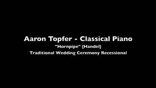 Wedding Ceremony Recessional Example  quotHornpipequot performed on Solo Piano [upl. by Nuahsak]