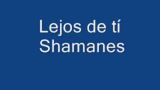 Lejos de ti  Shamanes [upl. by Aninnaig]