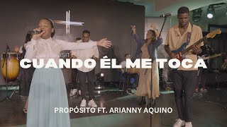 CUANDO ÉL ME TOCA  PROPÓSITO FT ARIANNY AQUINO Video Oficial [upl. by Atnahs309]