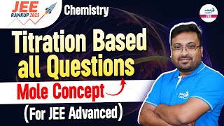 Titration Based All Questions  Mole Concept For JEE Advanced  Chemistry  LIVE InfinityLearnJEE [upl. by Dallman]