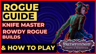 PATHFINDER WOTR  ROGUE Guide  KNIFE MASTER amp ROWDY ROGUE Builds and How to Play Unfair Viable [upl. by Kallman]