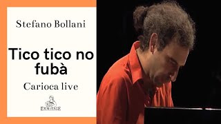 Tico tico no fubà  Stefano Bollani  Carioca live  Ermitage [upl. by Ahsienaj460]