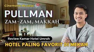 ZAMZAM PULLMAN MAKKAH 5  Room amp Restaurant Tour [upl. by Atirehgram896]