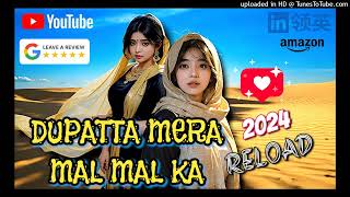 Dupatta mera  mal mal ka  reload new version  trending song 2024  zohail Khan remix 35 [upl. by Anecuza]