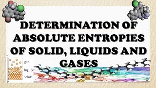 DETERMINATION OF ABSOLUTE ENTROPIES OF SOLID LIQUID AND GAS [upl. by Orella]